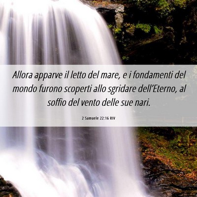 Picture 06 - 2 Samuele 22:16 RIV - Allora apparve il letto del mare, e i fondamenti - Bible Verse Picture