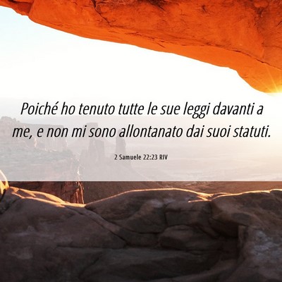 Picture 06 - 2 Samuele 22:23 RIV - Poiché ho tenuto tutte le sue leggi davanti a - Bible Verse Picture