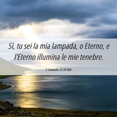 Picture 06 - 2 Samuele 22:29 RIV - Sì, tu sei la mia lampada, o Eterno, e - Bible Verse Picture