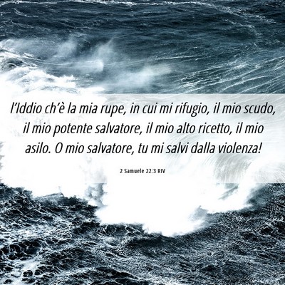 Picture 06 - 2 Samuele 22:3 RIV - l’Iddio ch’è la mia rupe, in cui mi rifugio, - Bible Verse Picture