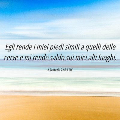 Picture 06 - 2 Samuele 22:34 RIV - Egli rende i miei piedi simili a quelli delle - Bible Verse Picture