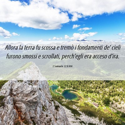 Picture 06 - 2 Samuele 22:8 RIV - Allora la terra fu scossa e tremò i fondamenti - Bible Verse Picture