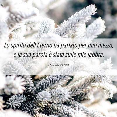 Picture 06 - 2 Samuele 23:2 RIV - Lo spirito dell’Eterno ha parlato per mio - Bible Verse Picture
