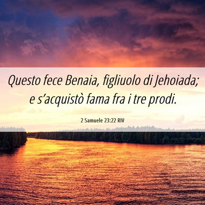 Picture 06 - 2 Samuele 23:22 RIV - Questo fece Benaia, figliuolo di Jehoiada; e - Bible Verse Picture