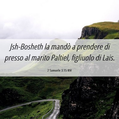 Picture 06 - 2 Samuele 3:15 RIV - Jsh-Bosheth la mandò a prendere di presso al - Bible Verse Picture