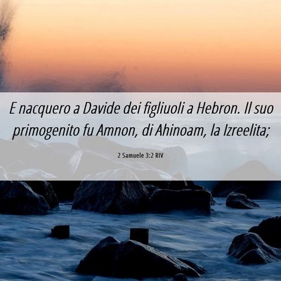 Picture 06 - 2 Samuele 3:2 RIV - E nacquero a Davide dei figliuoli a Hebron. Il - Bible Verse Picture