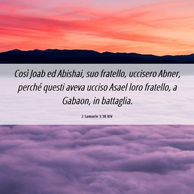 Picture 06 - 2 Samuele 3:30 RIV - Così Joab ed Abishai, suo fratello, uccisero - Bible Verse Picture