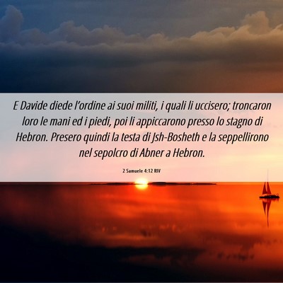 Picture 06 - 2 Samuele 4:12 RIV - E Davide diede l’ordine ai suoi militi, i quali - Bible Verse Picture