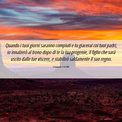 Picture 06 - 2 Samuele 7:12 RIV - Quando i tuoi giorni saranno compiuti e tu - Bible Verse Picture