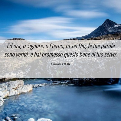 Picture 06 - 2 Samuele 7:28 RIV - Ed ora, o Signore, o Eterno, tu sei Dio, le tue - Bible Verse Picture