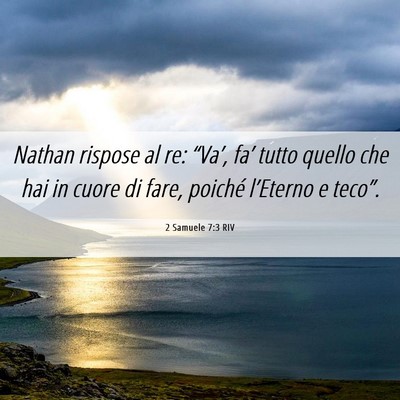 Picture 06 - 2 Samuele 7:3 RIV - Nathan rispose al re: “Va’, fa’ tutto - Bible Verse Picture