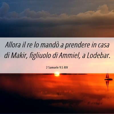 Picture 06 - 2 Samuele 9:5 RIV - Allora il re lo mandò a prendere in casa di - Bible Verse Picture