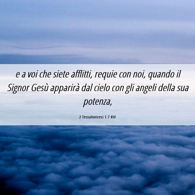 Picture 06 - 2 Tessalonicesi 1:7 RIV - e a voi che siete afflitti, requie con noi, - Bible Verse Picture