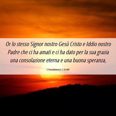Picture 06 - 2 Tessalonicesi 2:16 RIV - Or lo stesso Signor nostro Gesù Cristo e Iddio - Bible Verse Picture