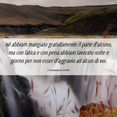 Picture 06 - 2 Tessalonicesi 3:8 RIV - né abbiam mangiato gratuitamente il pane - Bible Verse Picture