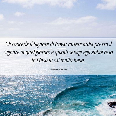 Picture 06 - 2 Timoteo 1:18 RIV - Gli conceda il Signore di trovar misericordia - Bible Verse Picture
