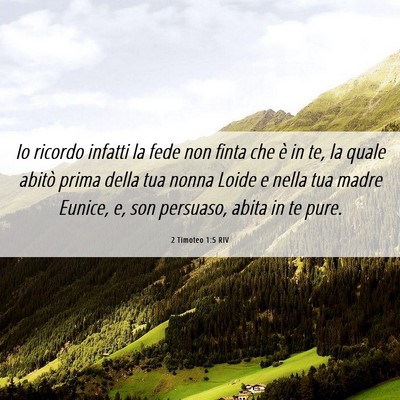 Picture 06 - 2 Timoteo 1:5 RIV - Io ricordo infatti la fede non finta che è in - Bible Verse Picture