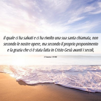 Picture 06 - 2 Timoteo 1:9 RIV - il quale ci ha salvati e ci ha rivolto una sua - Bible Verse Picture