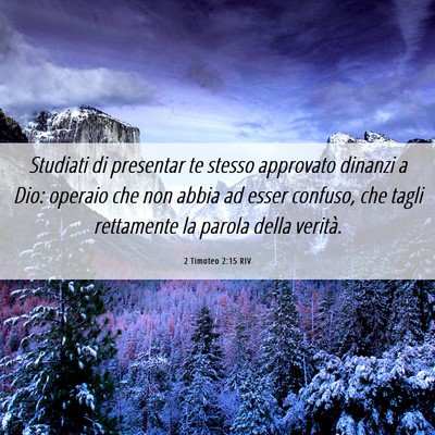 Picture 06 - 2 Timoteo 2:15 RIV - Studiati di presentar te stesso approvato dinanzi - Bible Verse Picture