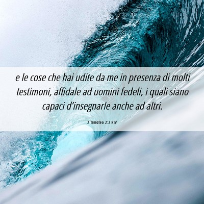 Picture 06 - 2 Timoteo 2:2 RIV - e le cose che hai udite da me in presenza di - Bible Verse Picture