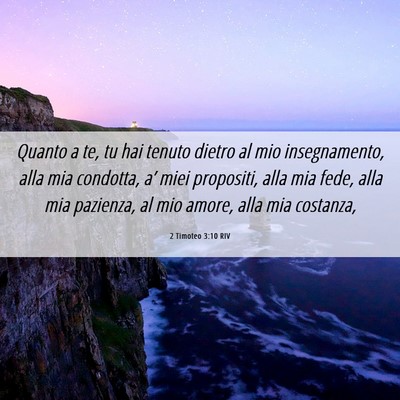 Picture 06 - 2 Timoteo 3:10 RIV - Quanto a te, tu hai tenuto dietro al mio - Bible Verse Picture