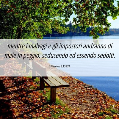 Picture 06 - 2 Timoteo 3:13 RIV - mentre i malvagi e gli impostori andranno di male - Bible Verse Picture
