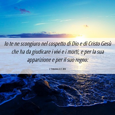 Picture 06 - 2 Timoteo 4:1 RIV - Io te ne scongiuro nel cospetto di Dio e di - Bible Verse Picture
