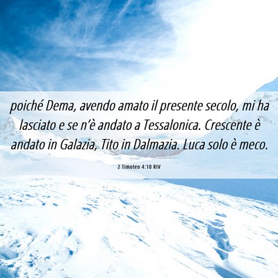 Picture 06 - 2 Timoteo 4:10 RIV - poiché Dema, avendo amato il presente secolo, mi - Bible Verse Picture