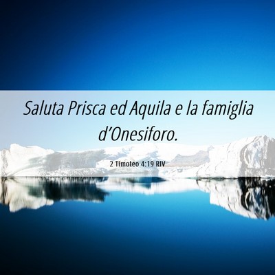 Picture 06 - 2 Timoteo 4:19 RIV - Saluta Prisca ed Aquila e la famiglia - Bible Verse Picture