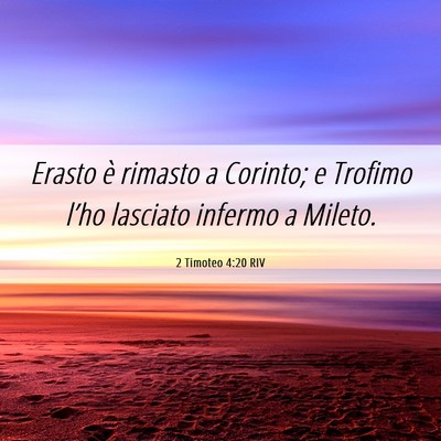 Picture 06 - 2 Timoteo 4:20 RIV - Erasto è rimasto a Corinto; e Trofimo l’ho - Bible Verse Picture