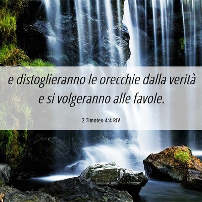 Picture 06 - 2 Timoteo 4:4 RIV - e distoglieranno le orecchie dalla verità e si - Bible Verse Picture