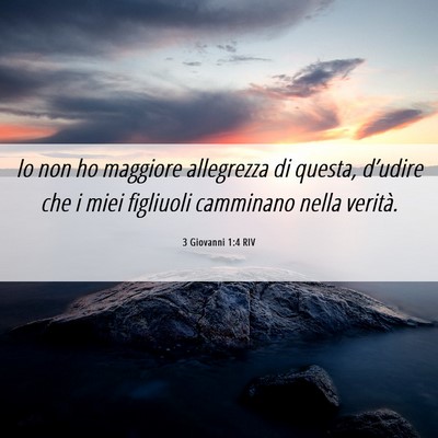 Picture 06 - 3 Giovanni 1:4 RIV - Io non ho maggiore allegrezza di questa, - Bible Verse Picture