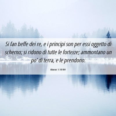 Picture 06 - Abacuc 1:10 RIV - Si fan beffe dei re, e i principi son per essi - Bible Verse Picture