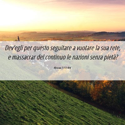 Picture 06 - Abacuc 1:17 RIV - Dev’egli per questo seguitare a vuotare la sua - Bible Verse Picture