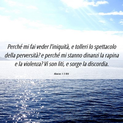 Picture 06 - Abacuc 1:3 RIV - Perché mi fai veder l’iniquità, e tolleri lo - Bible Verse Picture