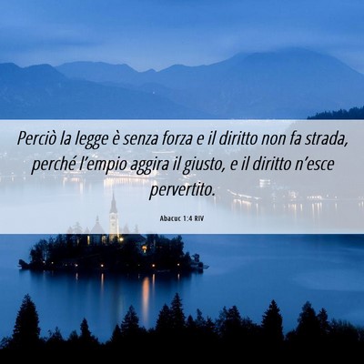 Picture 06 - Abacuc 1:4 RIV - Perciò la legge è senza forza e il diritto non - Bible Verse Picture
