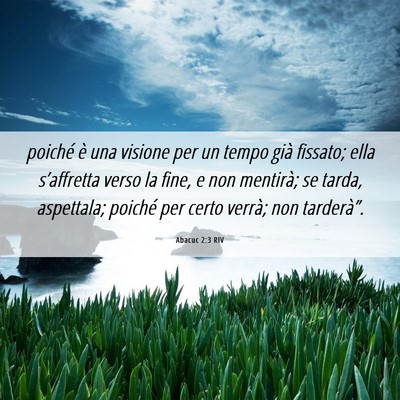 Picture 06 - Abacuc 2:3 RIV - poiché è una visione per un tempo già fissato; - Bible Verse Picture