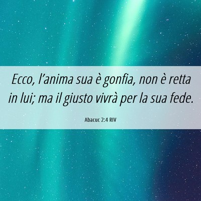 Picture 06 - Abacuc 2:4 RIV - Ecco, l’anima sua è gonfia, non è retta in - Bible Verse Picture