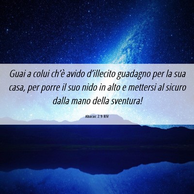 Picture 06 - Abacuc 2:9 RIV - Guai a colui ch’è avido d’illecito guadagno - Bible Verse Picture