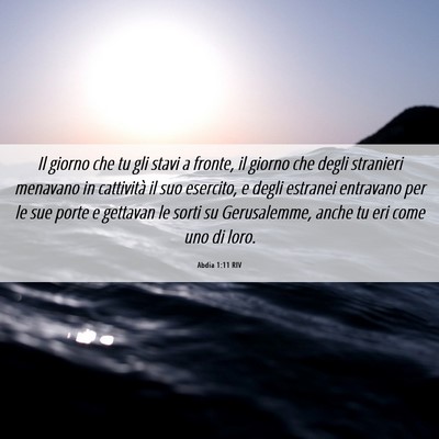 Picture 06 - Abdia 1:11 RIV - Il giorno che tu gli stavi a fronte, il giorno - Bible Verse Picture