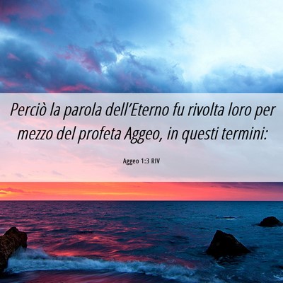 Picture 06 - Aggeo 1:3 RIV - Perciò la parola dell’Eterno fu rivolta loro - Bible Verse Picture