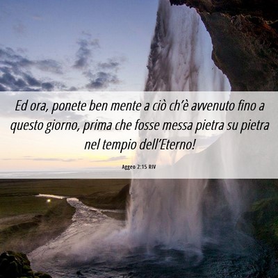 Picture 06 - Aggeo 2:15 RIV - Ed ora, ponete ben mente a ciò ch’è avvenuto - Bible Verse Picture