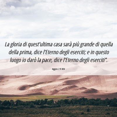 Picture 06 - Aggeo 2:9 RIV - La gloria di quest’ultima casa sarà più - Bible Verse Picture