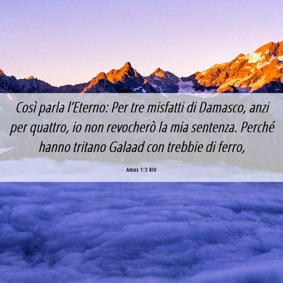 Picture 06 - Amos 1:3 RIV - Così parla l’Eterno: Per tre misfatti di - Bible Verse Picture