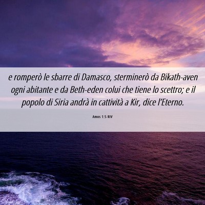 Picture 06 - Amos 1:5 RIV - e romperò le sbarre di Damasco, sterminerò da - Bible Verse Picture