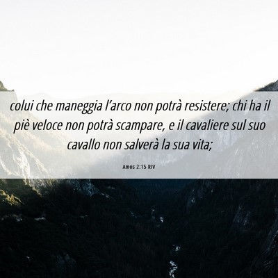 Picture 06 - Amos 2:15 RIV - colui che maneggia l’arco non potrà resistere; - Bible Verse Picture
