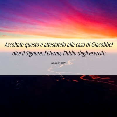 Picture 06 - Amos 3:13 RIV - Ascoltate questo e attestatelo alla casa di - Bible Verse Picture