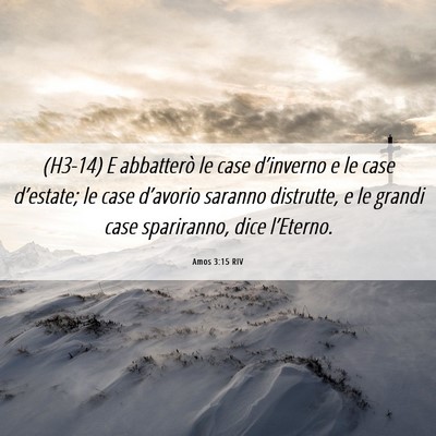 Picture 06 - Amos 3:15 RIV - (H3-14) E abbatterò le case d’inverno e le - Bible Verse Picture