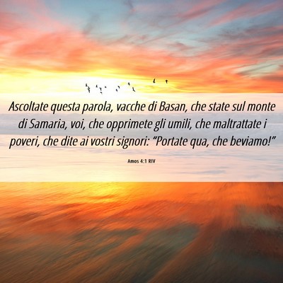 Picture 06 - Amos 4:1 RIV - Ascoltate questa parola, vacche di Basan, che - Bible Verse Picture