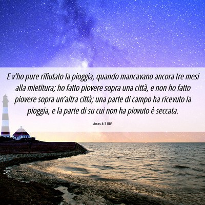 Picture 06 - Amos 4:7 RIV - E v’ho pure rifiutato la pioggia, quando - Bible Verse Picture